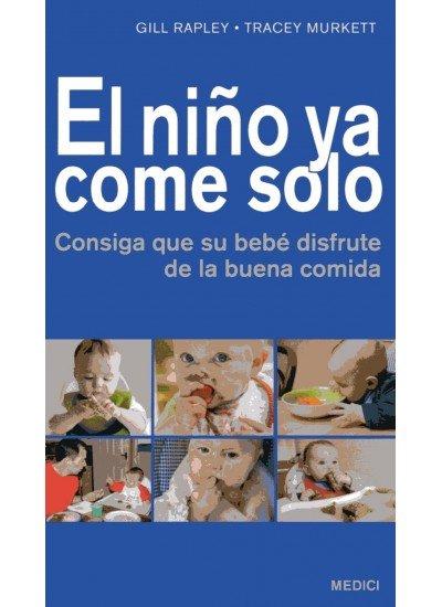 Vorderes Coverbild El niño ya come solo : consiga que su bebé disfrute de la buena comida