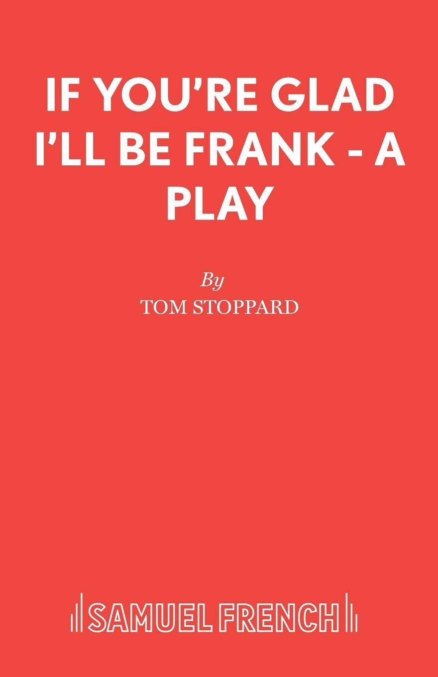 Vorderes Coverbild If You're Glad I'll Be Frank - A Play