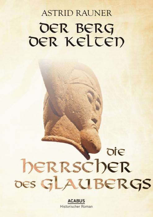 Vorderes Coverbild Der Berg der Kelten. Die Herrscher des Glaubergs