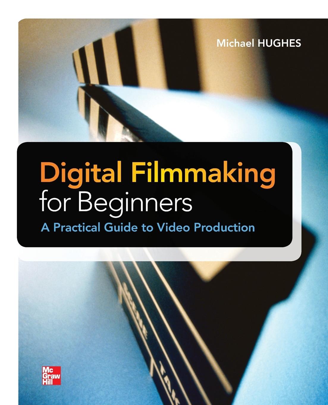 Vorderes Coverbild Digital Filmmaking for Beginners A Practical Guide to Video Production