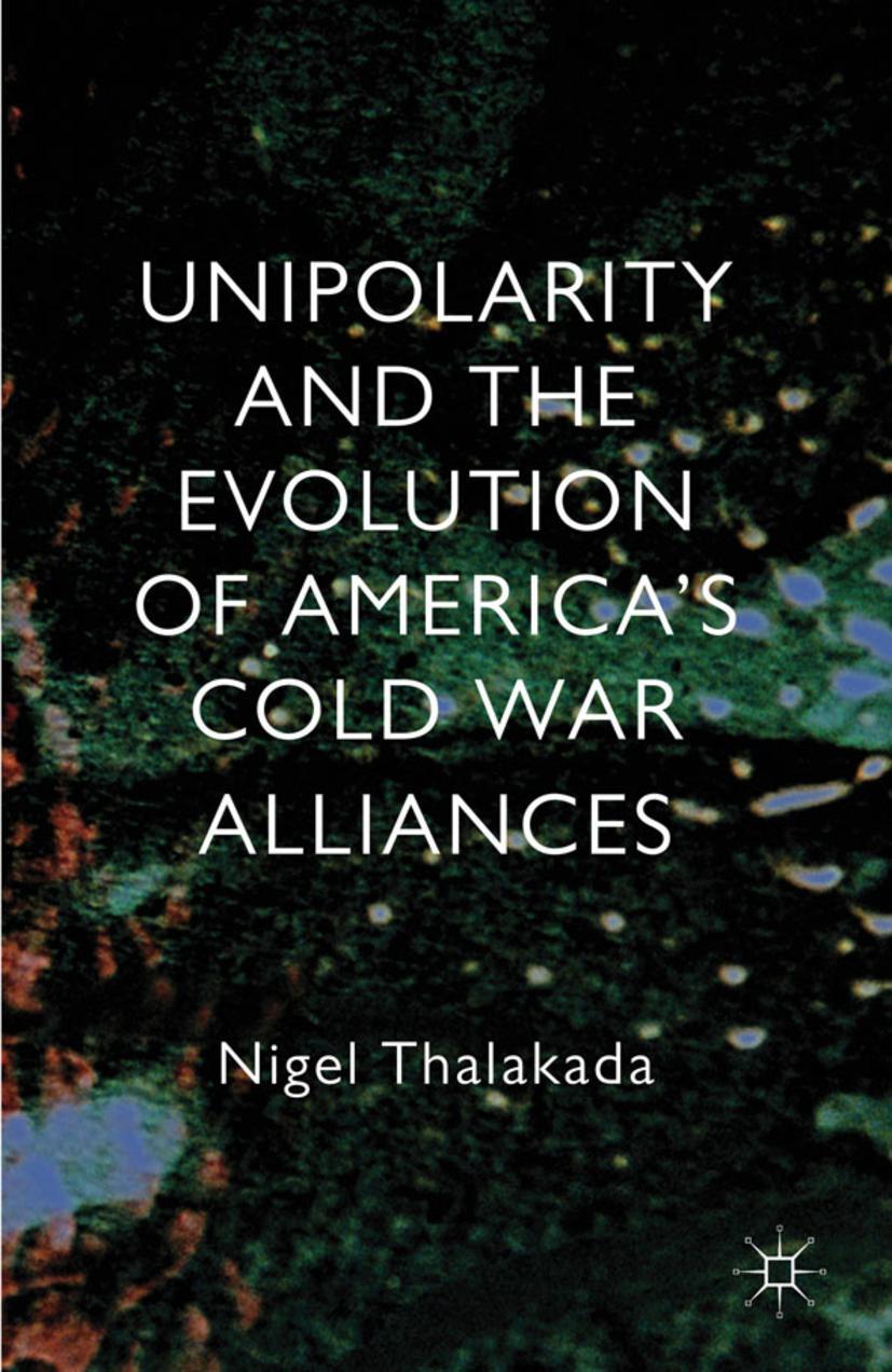 Vorderes Coverbild Unipolarity and the Evolution of America's Cold War Alliances