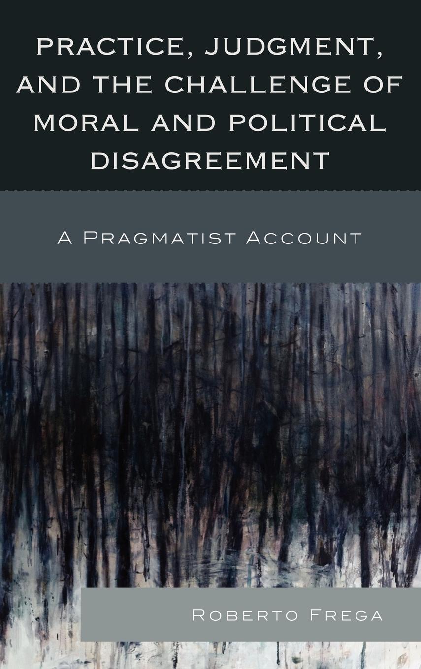 Vorderes Coverbild Practice, Judgment, and the Challenge of Moral and Political Disagreement
