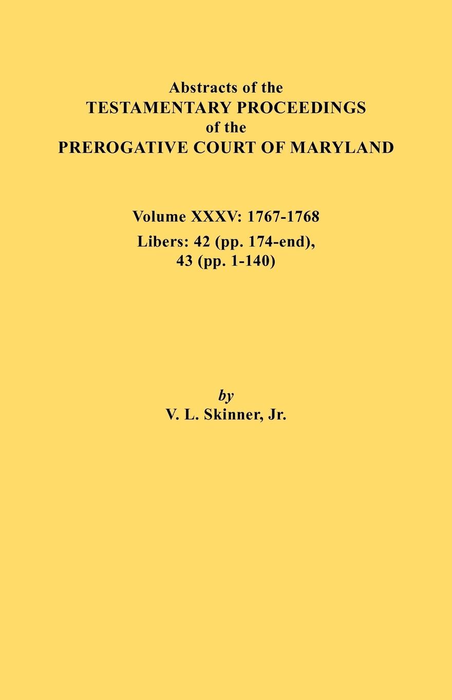 Vorderes Coverbild Abstracts of the Testamentary Proceedings of the Prerogative Court of Maryland. Volume XXXV, 1767-1768. Libers