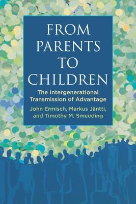Vorderes Coverbild From Parents to Children: The Intergenerational Transmission of Advantage