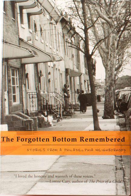 Vorderes Coverbild The Forgotten Bottom Remembered: Stories from a Philadelphia Neighborhood
