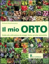 Vorderes Coverbild Il mio orto. Guida alla coltivazione di ortaggi, frutta ed erbe aromatiche