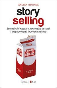 Vorderes Coverbild Story selling. Strategie del racconto per vendere se stessi, i propri prodotti, la propria azienda