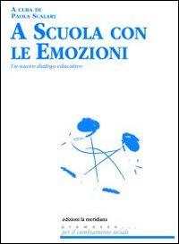 Vorderes Coverbild A scuola con le emozioni. Un nuovo dialogo educativo