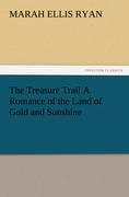 Vorderes Coverbild The Treasure Trail A Romance of the Land of Gold and Sunshine