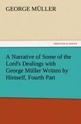 Vorderes Coverbild A Narrative of Some of the Lord's Dealings with George Müller Written by Himself, Fourth Part