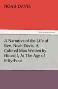 Vorderes Coverbild A Narrative of the Life of Rev. Noah Davis, A Colored Man Written by Himself, At The Age of Fifty-Four