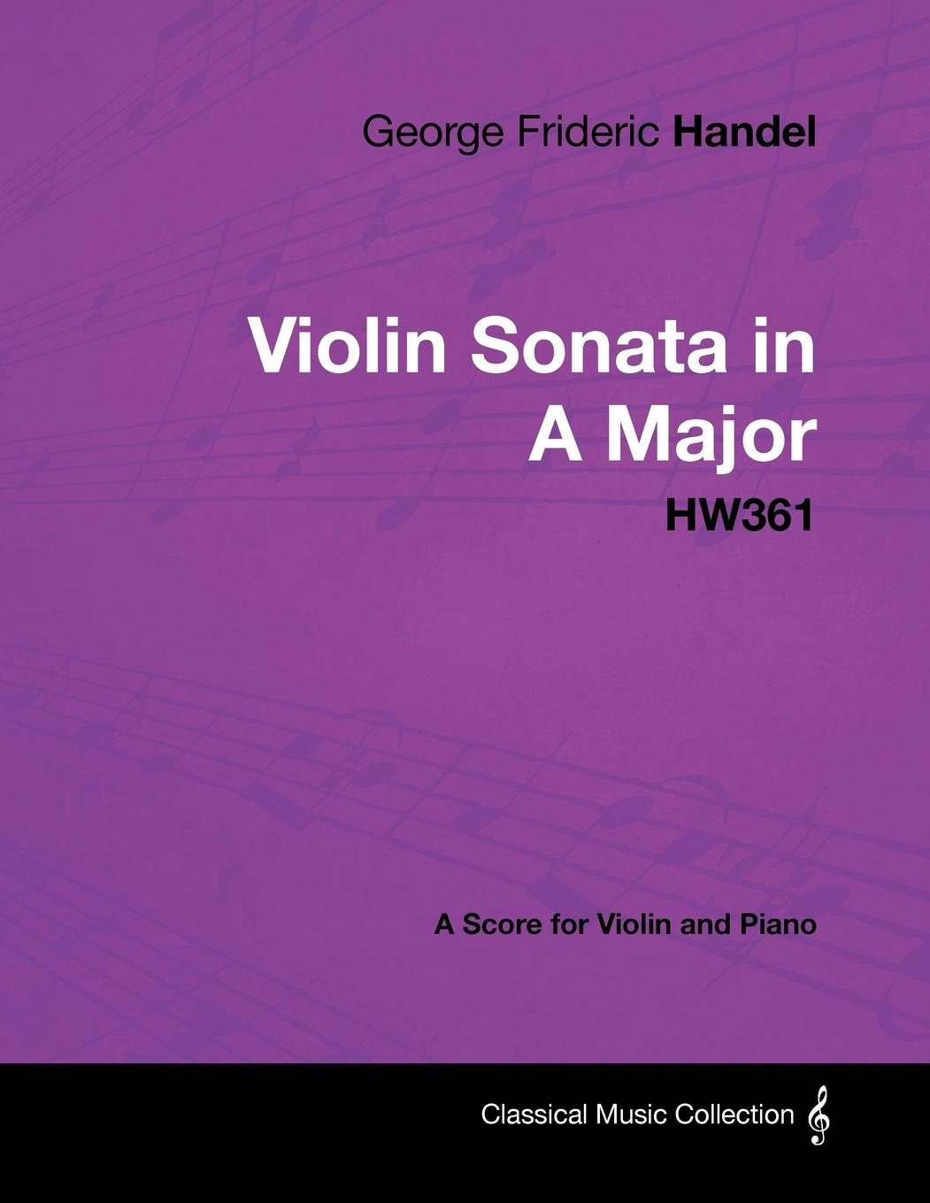 Vorderes Coverbild George Frideric Handel - Violin Sonata in A Major - HW361 - A Score for Violin and Piano