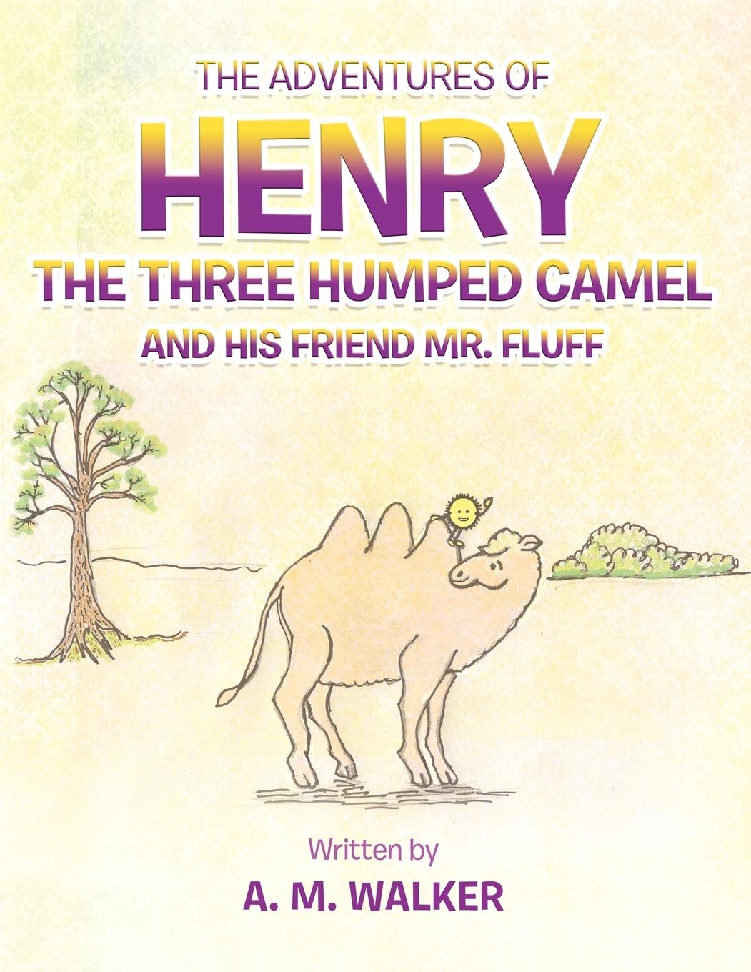 Vorderes Coverbild The Adventures of Henry the Three Humped Camel and His Friend Mr. Fluff