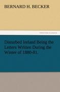 Vorderes Coverbild Disturbed Ireland Being the Letters Written During the Winter of 1880-81.