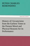 Vorderes Coverbild History of Circumcision from the Earliest Times to the Present Moral and Physical Reasons for its Performance