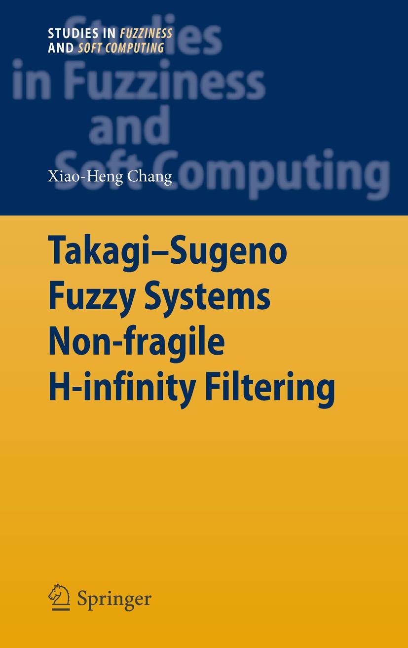 Vorderes Coverbild Takagi-Sugeno Fuzzy Systems Non-fragile H-infinity Filtering