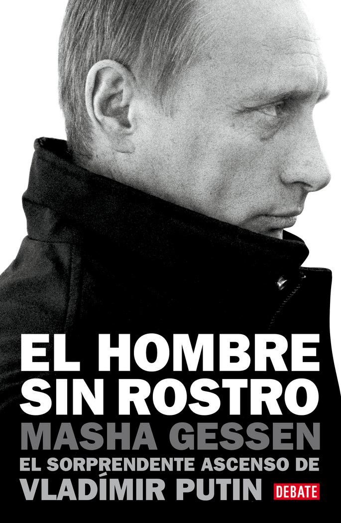 Vorderes Coverbild El hombre sin rostro : el sorprendente ascenso de Vladimir Putin