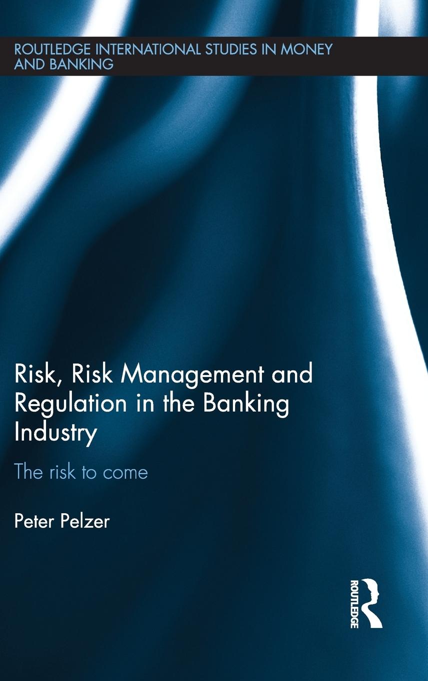 Vorderes Coverbild Risk, Risk Management and Regulation in the Banking Industry