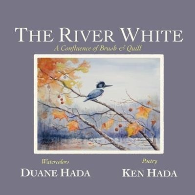 Vorderes Coverbild The River White: A Confluence of Brush & Quill