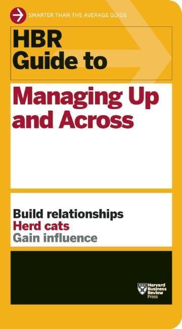 Vorderes Coverbild HBR Guide to Managing Up and Across (HBR Guide Series)