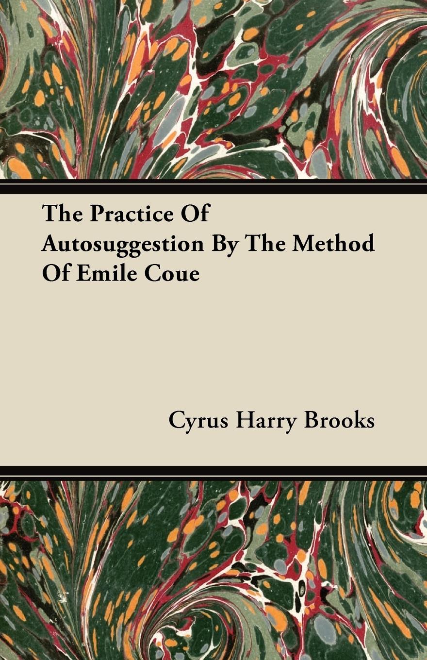 Vorderes Coverbild The Practice Of Autosuggestion By The Method Of Emile Coue