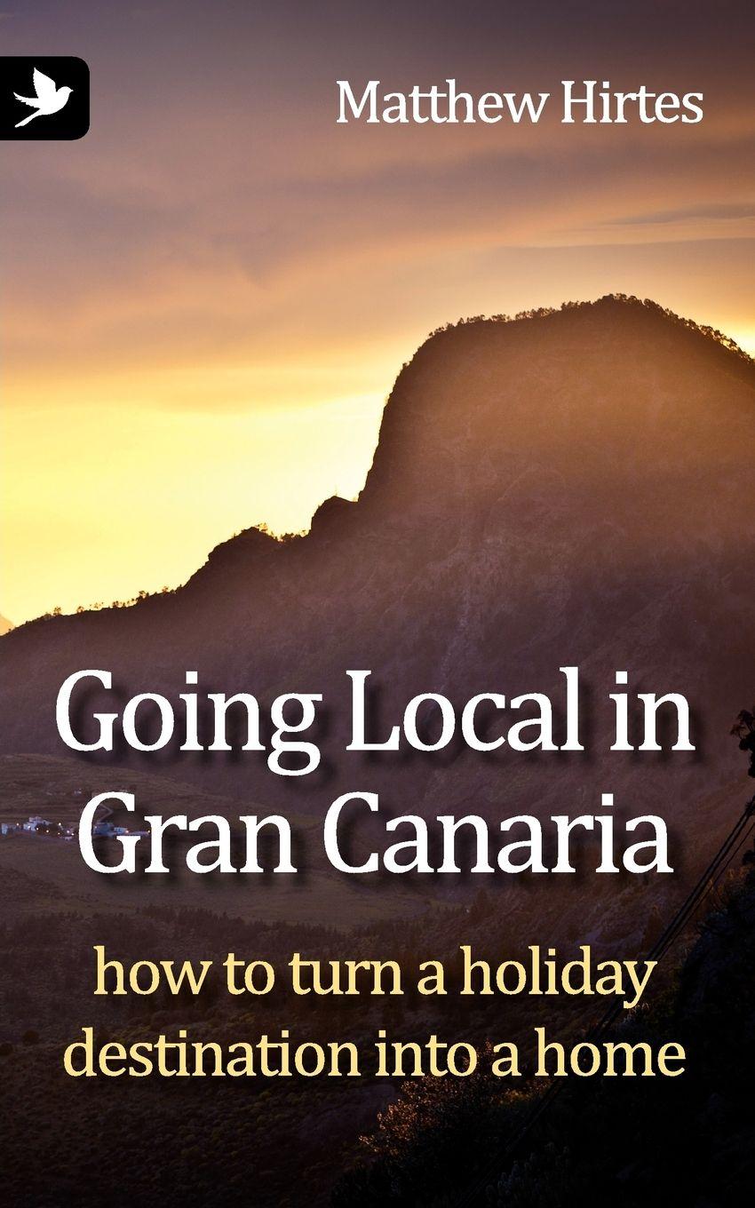 Vorderes Coverbild Going Local in Gran Canaria. How to Turn a Holiday Destination Into a Home