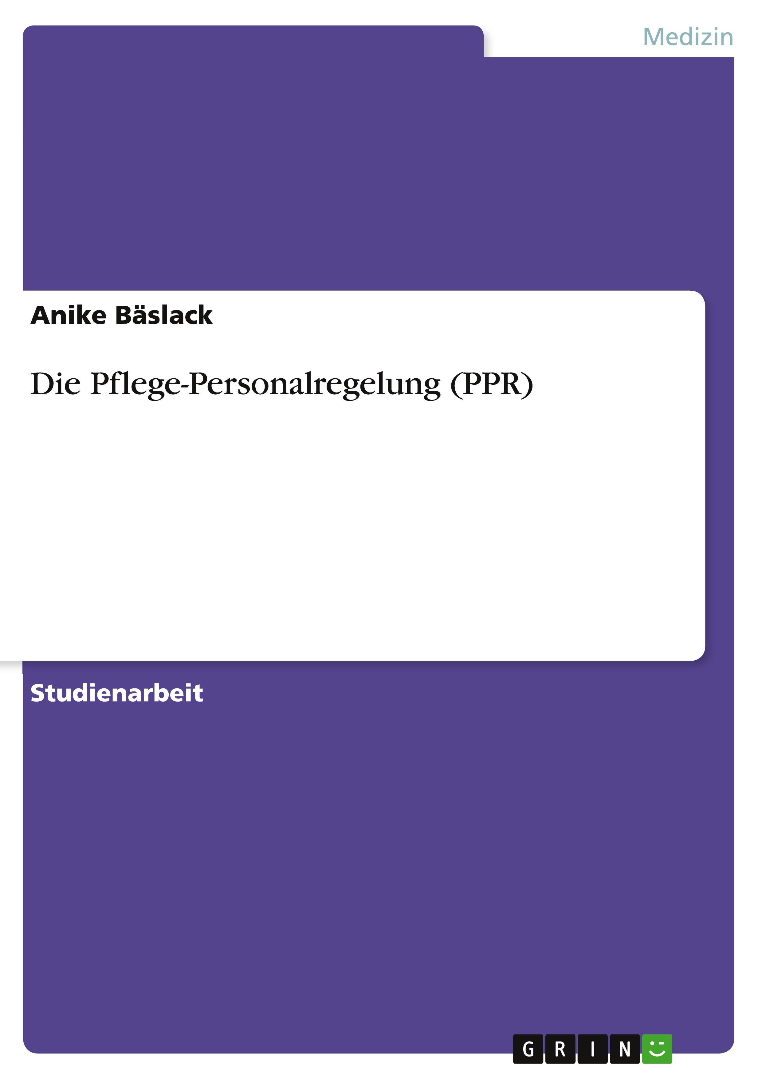 Vorderes Coverbild Die Pflege-Personalregelung (PPR)