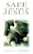 Vorderes Coverbild Safe in the Arms of Jesus - God`s Provision for the Death of Those Who Cannot Believe