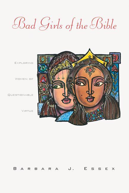 Vorderes Coverbild Bad Girls of the Bible: Exploring Women of Questionable Virtue