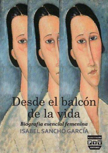 Vorderes Coverbild Desde el balcón de la vida : biografía esencial femenina