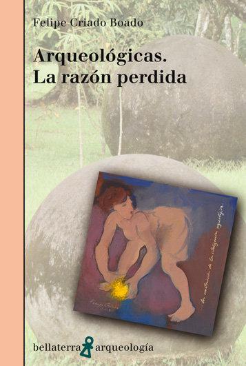 Vorderes Coverbild Arqueológicas : la razón perdida