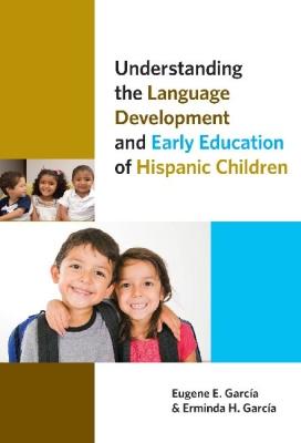 Vorderes Coverbild Understanding the Language Development and Early Education of Hispanic Children