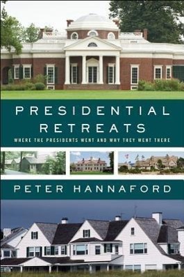 Vorderes Coverbild Presidential Retreats: Where the Presidents Went and Why They Went There