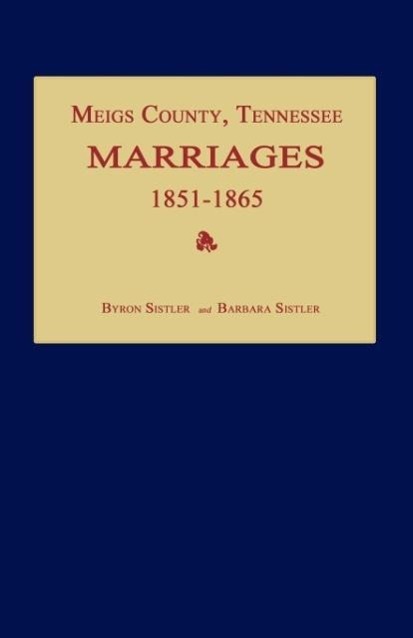 Vorderes Coverbild Meigs County, Tennessee, Marriages 1851-1865