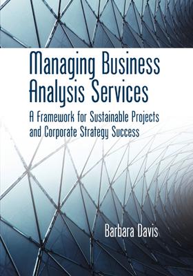Vorderes Coverbild Managing Business Analysis Services: A Framework for Sustainable Projects and Corporate Strategy Success