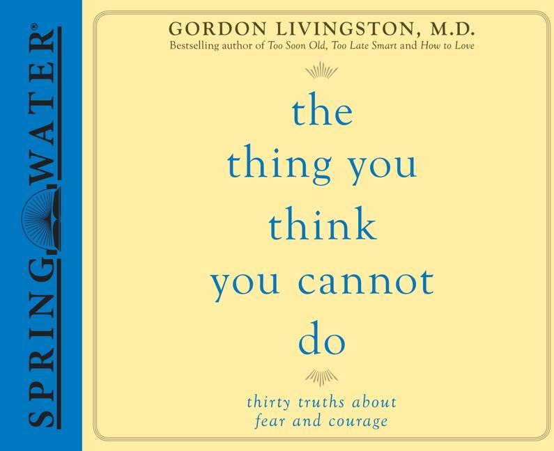 Vorderes Coverbild The Thing You Think You Cannot Do: Thirty Truths about Fear and Courage