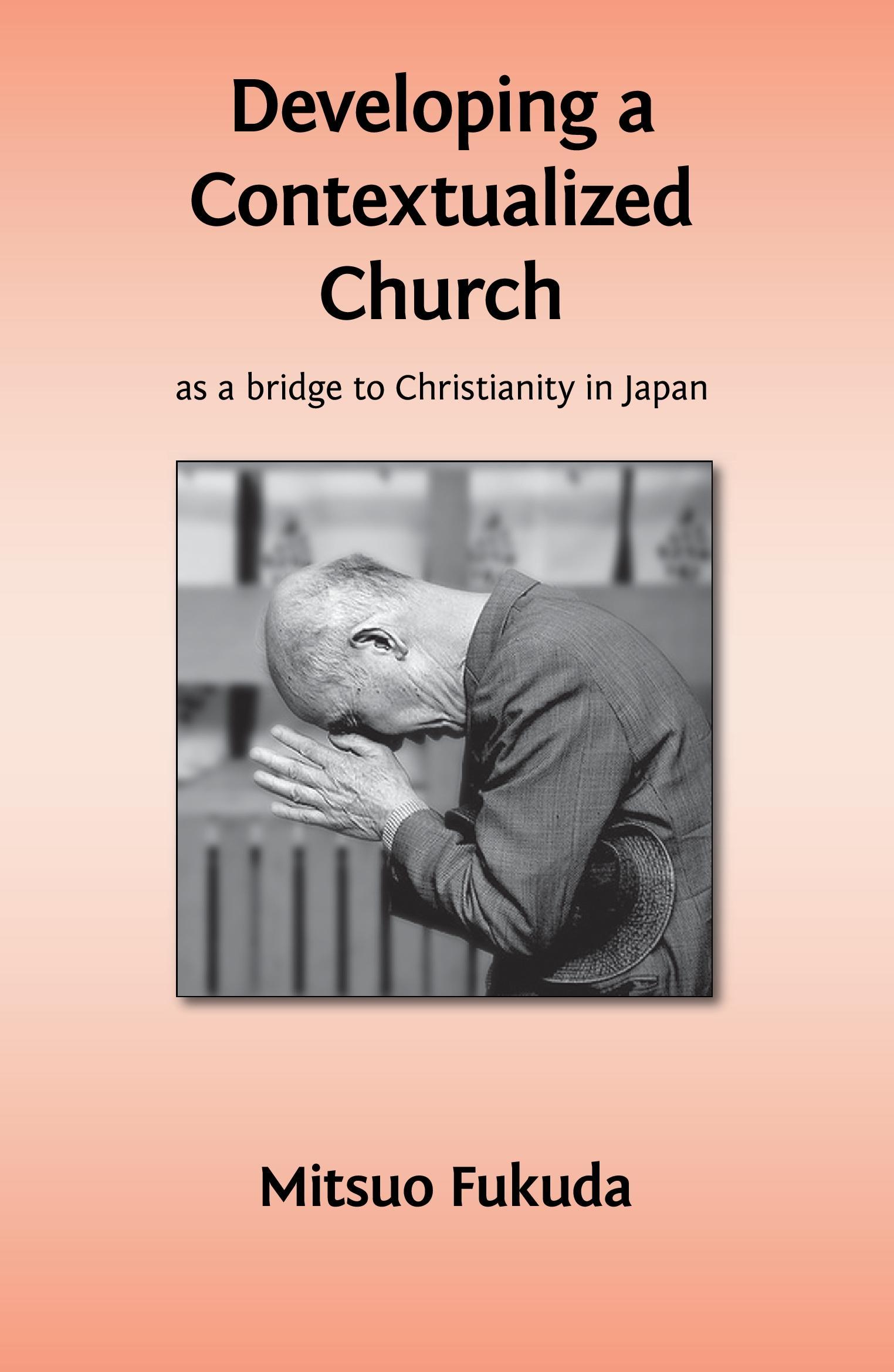 Vorderes Coverbild Developing a Contextualized Church as a Bridge to Christianity in Japan