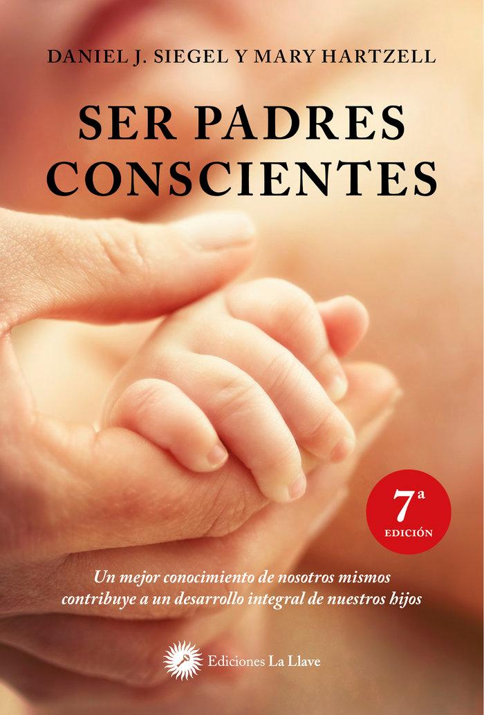 Vorderes Coverbild Ser padres conscientes : un mejor conocimiento de nosotros mismos contribuye a un desarrollo integral de nuestros hijos