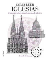 Vorderes Coverbild Cómo leer iglesias : un curso intensivo sobre arquitectura eclesiástica