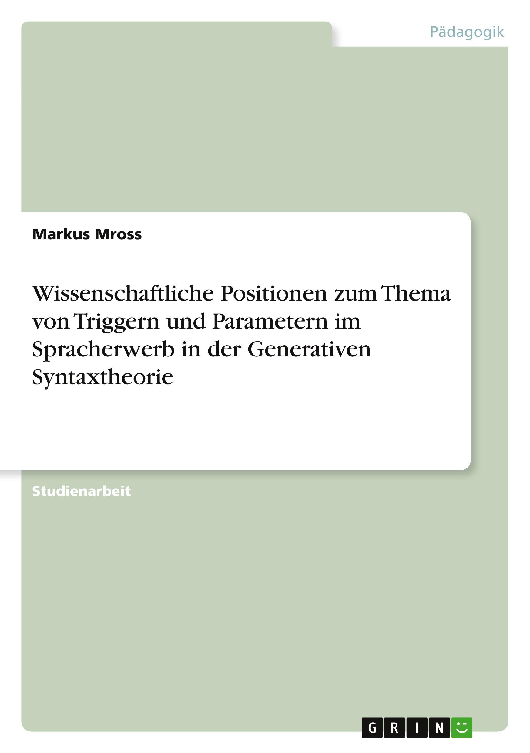Vorderes Coverbild Wissenschaftliche Positionen zum Thema von Triggern und Parametern im Spracherwerb in der Generativen Syntaxtheorie