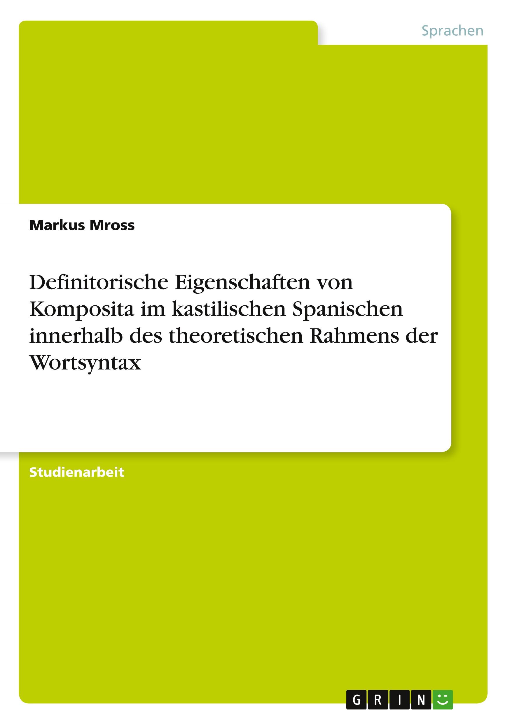 Vorderes Coverbild Definitorische Eigenschaften von Komposita im kastilischen Spanischen innerhalb des theoretischen Rahmens der Wortsyntax