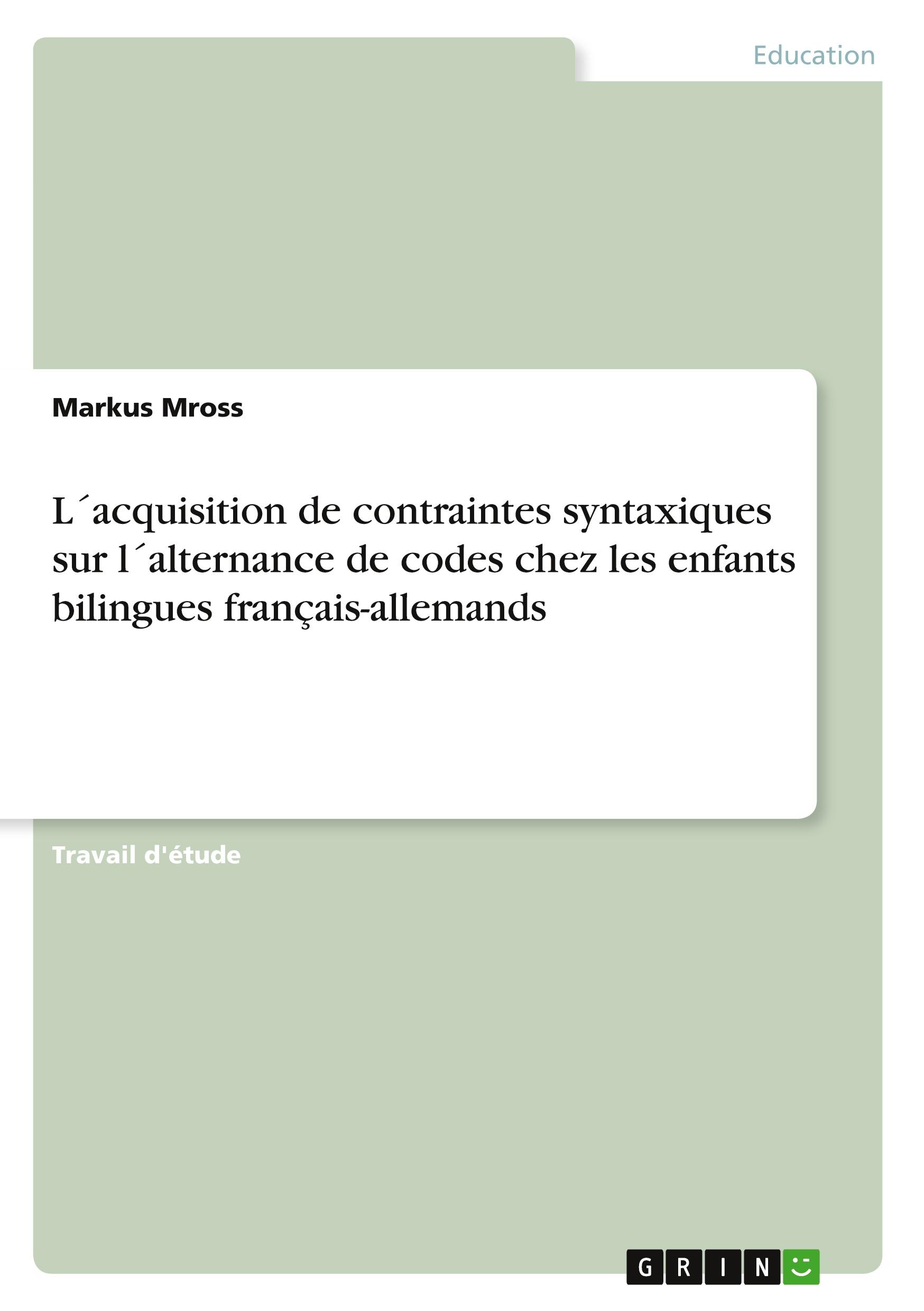 Vorderes Coverbild L´acquisition de contraintes syntaxiques sur l´alternance de codes chez les enfants bilingues français-allemands