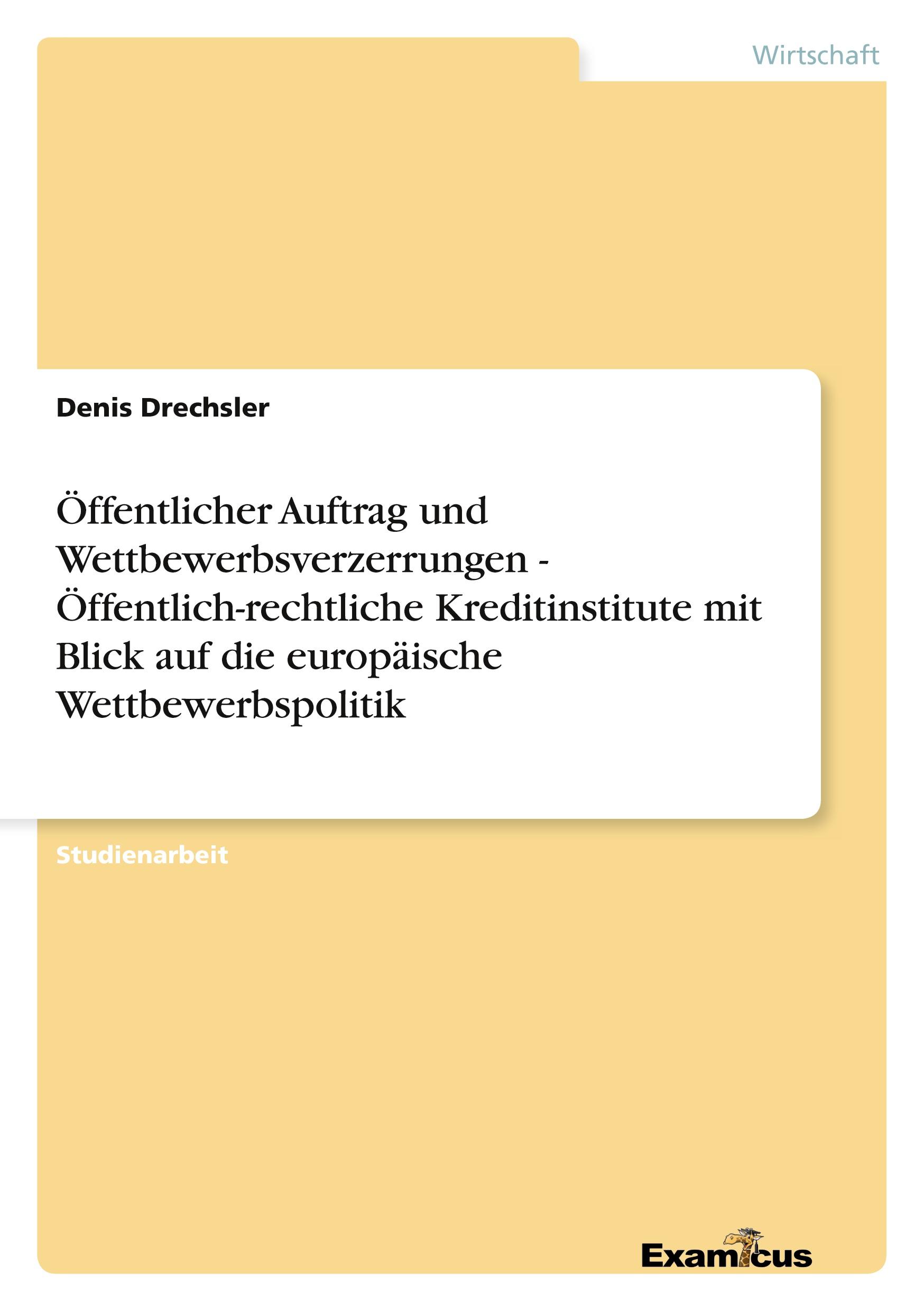 Vorderes Coverbild Öffentlicher Auftrag und Wettbewerbsverzerrungen - Öffentlich-rechtliche Kreditinstitute mit Blick auf die europäische Wettbewerbspolitik