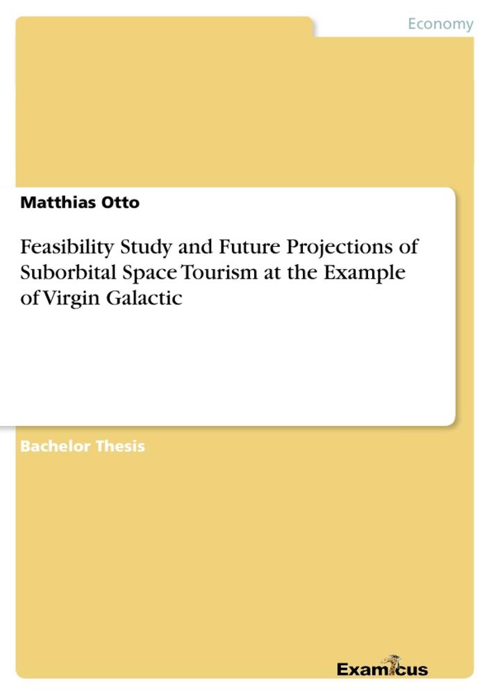 Vorderes Coverbild Feasibility Study and Future Projections of Suborbital Space Tourism at the Example of Virgin Galactic