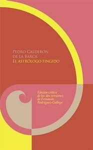 Vorderes Coverbild El astrólogo fingido : edición crítica de las dos versiones por Fernando Rodríguez-Gallego
