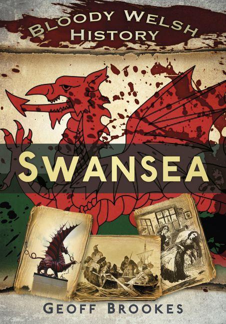 Vorderes Coverbild Bloody Welsh History: Swansea