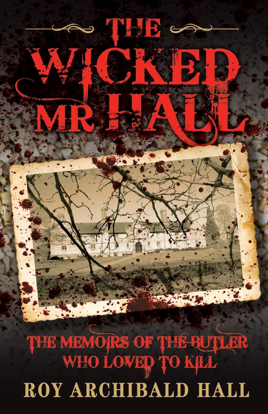 Vorderes Coverbild The Wicked Mr Hall - The Memoirs of the Butler Who Loved to Kill