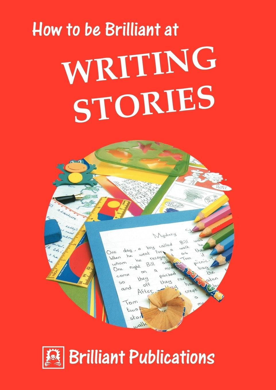 Vorderes Coverbild How to Be Brilliant at Writing Stories