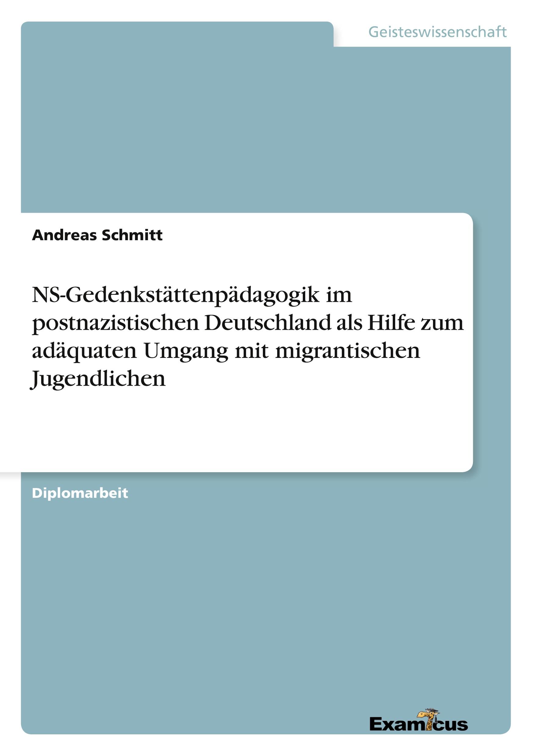 Vorderes Coverbild NS-Gedenkstättenpädagogik im postnazistischen Deutschland als Hilfe zum adäquaten Umgang mit migrantischen Jugendlichen
