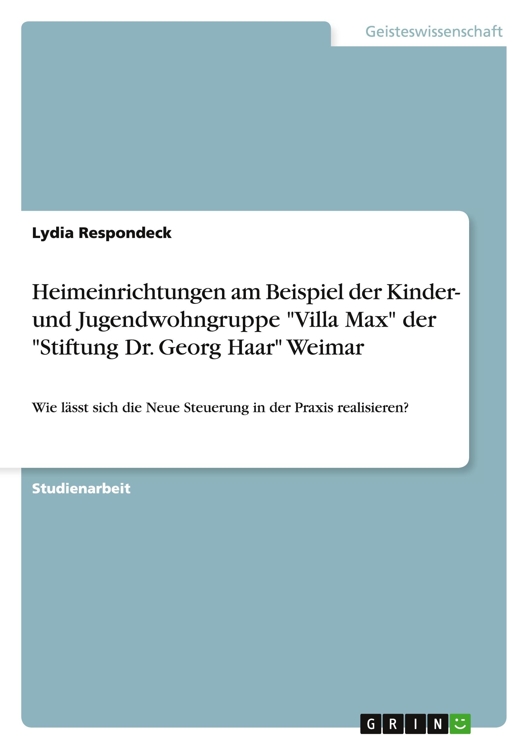 Vorderes Coverbild Heimeinrichtungen am Beispiel der Kinder- und Jugendwohngruppe "Villa Max" der "Stiftung Dr. Georg Haar" Weimar
